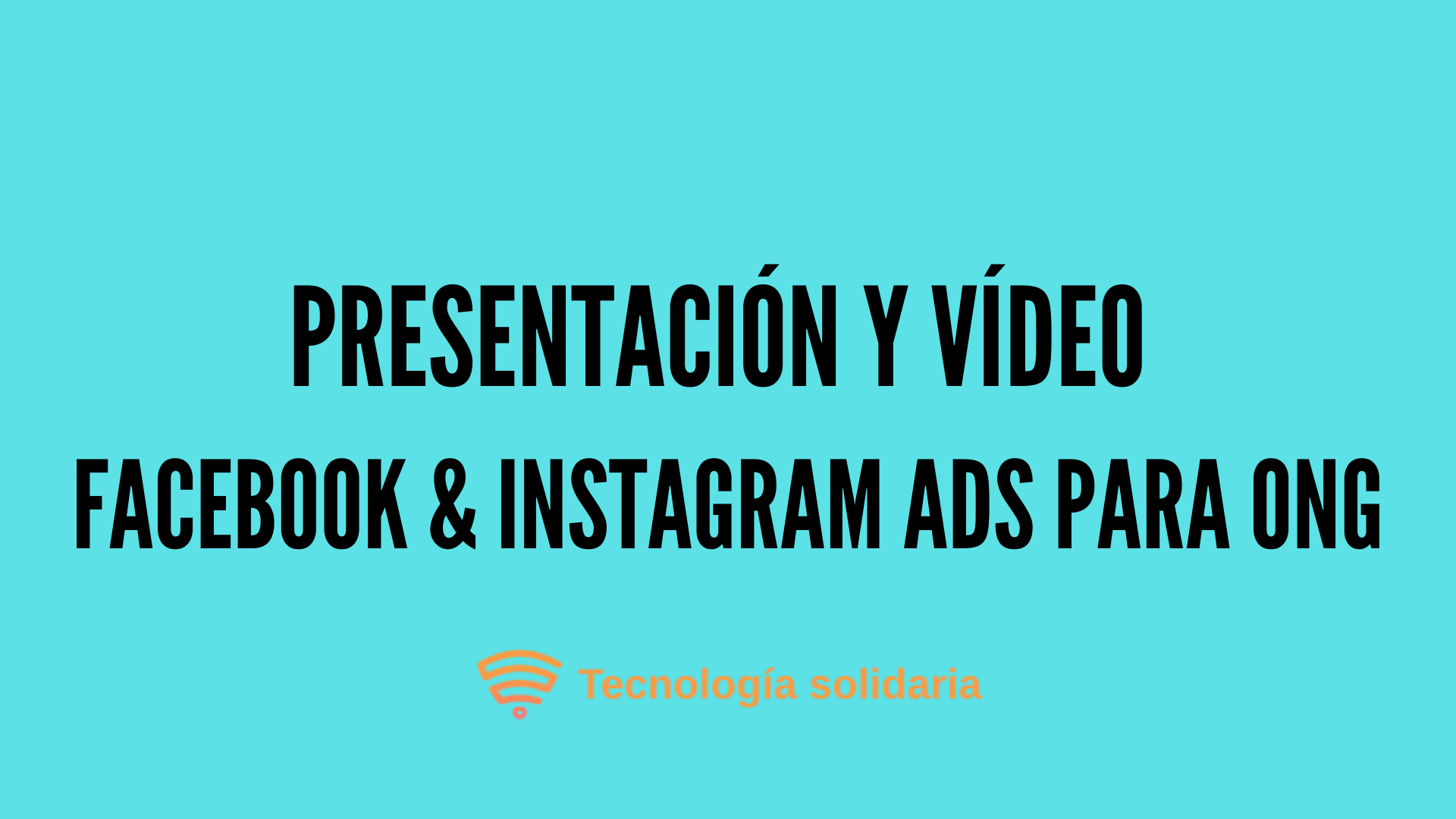 Presentación y Vídeo 🌟Facebook & Instagram Ads para ONG🌟